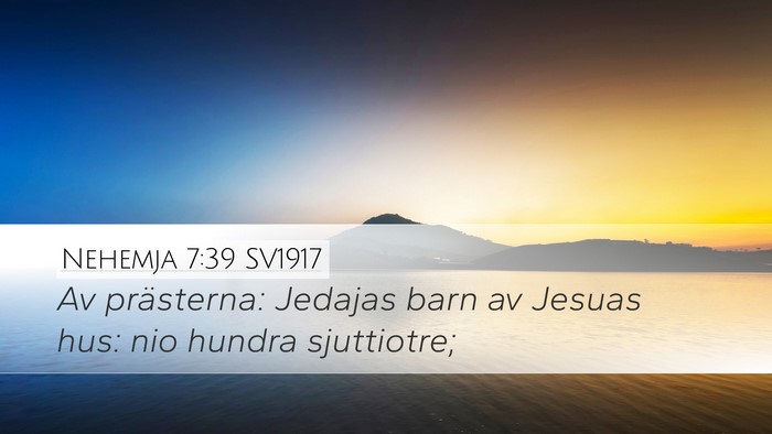 Nehemja 7:39 SV1917 Desktop Wallpaper - Av prästerna: Jedajas barn av Jesuas hus: nio - Desktop Bible Verse Wallpaper