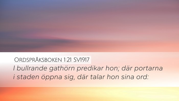 Ordspråksboken 1:21 SV1917 Desktop Wallpaper - I bullrande gathörn predikar hon; där portarna - Desktop Bible Verse Wallpaper