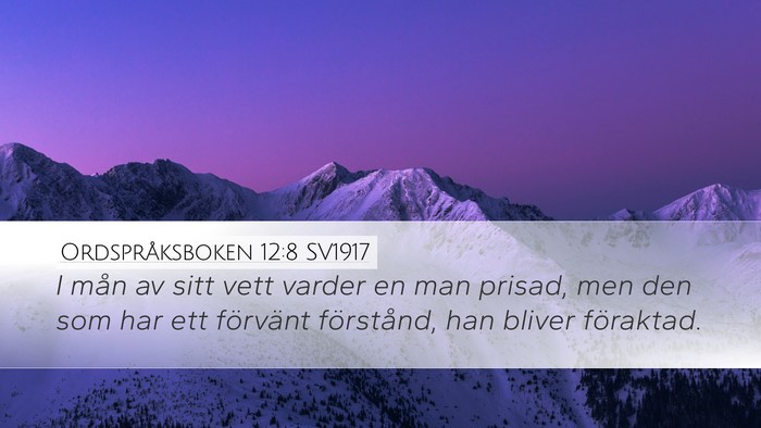 Ordspråksboken 12:8 SV1917 Desktop Wallpaper - I mån av sitt vett varder en man prisad, men den - Desktop Bible Verse Wallpaper