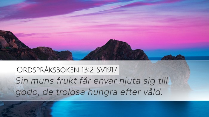 Ordspråksboken 13:2 SV1917 Desktop Wallpaper - Sin muns frukt får envar njuta sig till godo, de - Desktop Bible Verse Wallpaper
