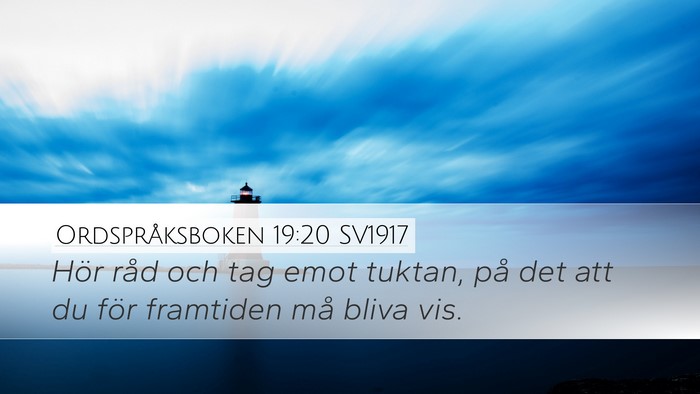 Ordspråksboken 19:20 SV1917 Desktop Wallpaper - Hör råd och tag emot tuktan, på det att du - Desktop Bible Verse Wallpaper