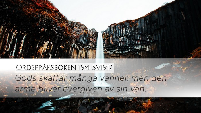 Ordspråksboken 19:4 SV1917 Desktop Wallpaper - Gods skaffar många vänner, men den arme bliver - Desktop Bible Verse Wallpaper