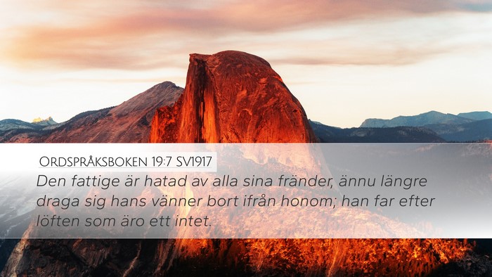 Ordspråksboken 19:7 SV1917 Desktop Wallpaper - Den fattige är hatad av alla sina fränder, - Desktop Bible Verse Wallpaper