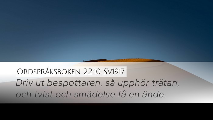 Ordspråksboken 22:10 SV1917 Desktop Wallpaper - Driv ut bespottaren, så upphör trätan, och - Desktop Bible Verse Wallpaper