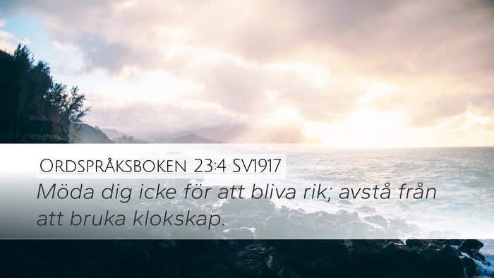 Ordspråksboken 23:4 SV1917 Desktop Wallpaper - Möda dig icke för att bliva rik; avstå från - Desktop Bible Verse Wallpaper