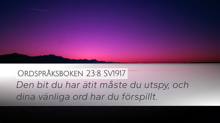 Ordspråksboken 23:8 SV1917 Desktop Wallpaper - Den bit du har ätit måste du utspy, och dina - Desktop Bible Verse Wallpaper