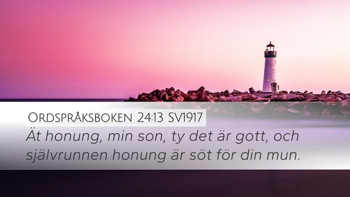 Ordspråksboken 24:13 SV1917 Bible Verse Image
