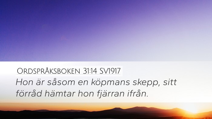 Ordspråksboken 31:14 SV1917 Desktop Wallpaper - Hon är såsom en köpmans skepp, sitt förråd - Desktop Bible Verse Wallpaper