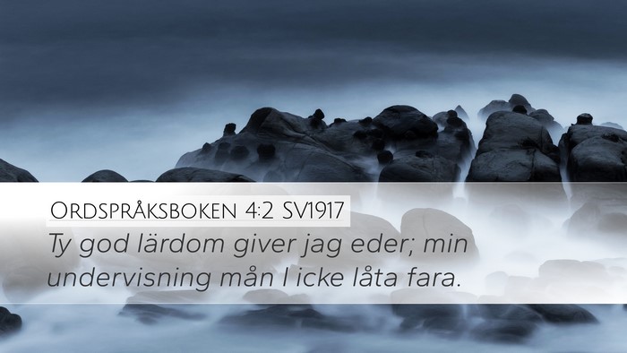 Ordspråksboken 4:2 SV1917 Desktop Wallpaper - Ty god lärdom giver jag eder; min undervisning - Desktop Bible Verse Wallpaper