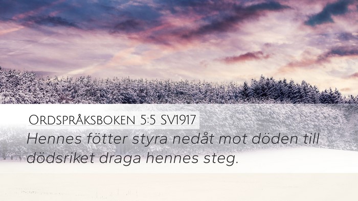 Ordspråksboken 5:5 SV1917 Desktop Wallpaper - Hennes fötter styra nedåt mot döden till - Desktop Bible Verse Wallpaper