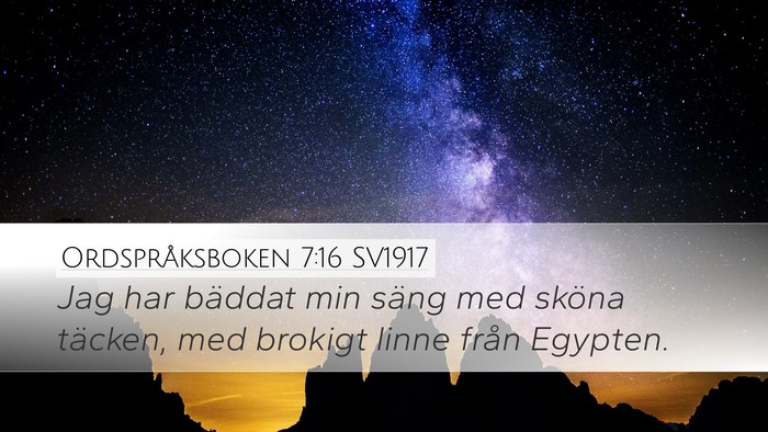 Ordspråksboken 7:16 SV1917 Desktop Wallpaper - Jag har bäddat min säng med sköna täcken, med - Desktop Bible Verse Wallpaper