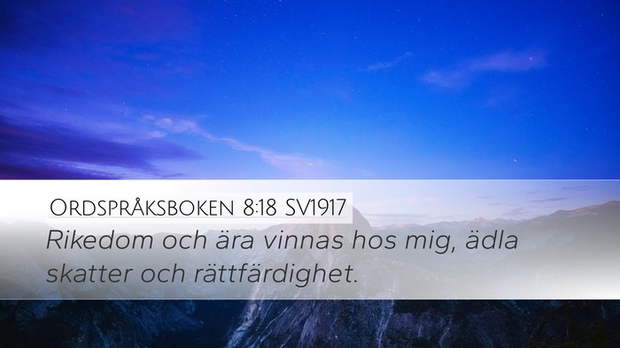 Ordspråksboken 8:18 SV1917 Bible Verse Image