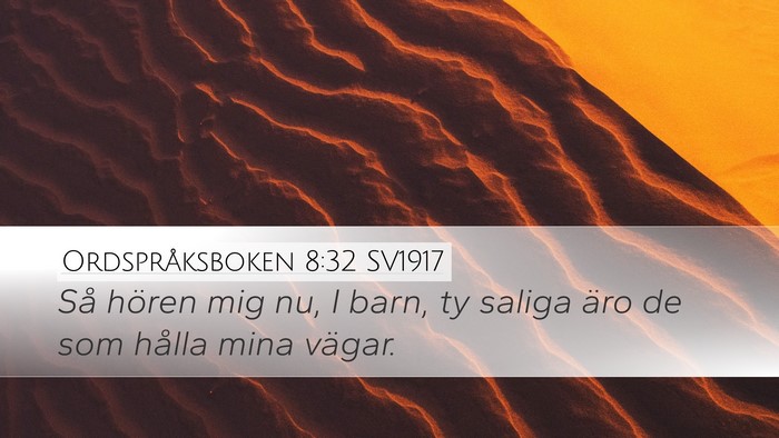 Ordspråksboken 8:32 SV1917 Bible Verse Image