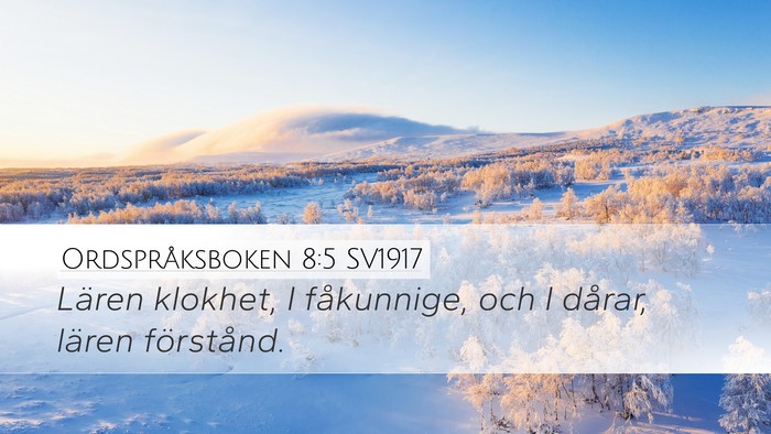 Ordspråksboken 8:5 SV1917 Bible Verse Image