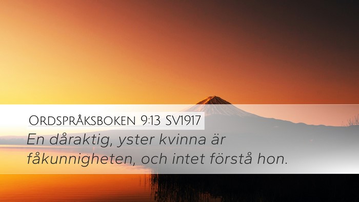 Ordspråksboken 9:13 SV1917 Bible Verse Image