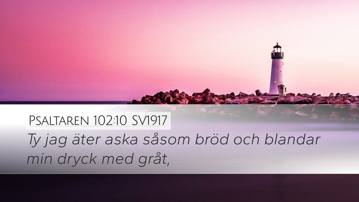 Psaltaren 102:10 SV1917 Bible Verse Image