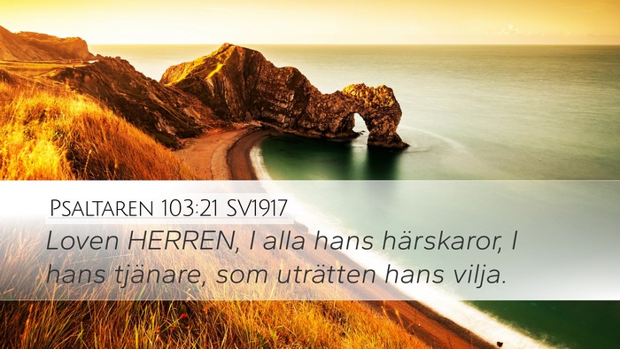 Psaltaren 103:21 SV1917 Desktop Wallpaper - Loven HERREN, I alla hans härskaror, I hans - Desktop Bible Verse Wallpaper