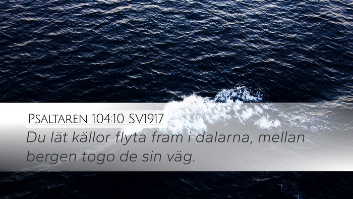 Psaltaren 104:10 SV1917 Desktop Wallpaper - Du lät källor flyta fram i dalarna, mellan - Desktop Bible Verse Wallpaper