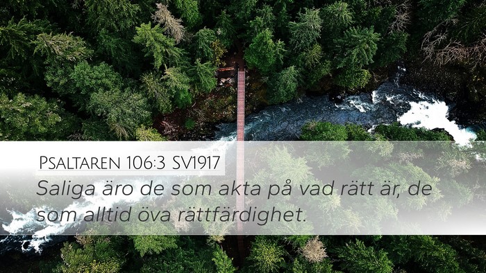 Psaltaren 106:3 SV1917 Desktop Wallpaper - Saliga äro de som akta på vad rätt är, de som - Desktop Bible Verse Wallpaper