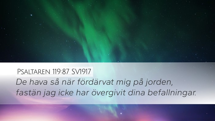 Psaltaren 119:87 SV1917 Desktop Wallpaper - De hava så när fördärvat mig på jorden, - Desktop Bible Verse Wallpaper