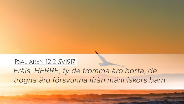 Psaltaren 12:2 SV1917 Desktop Wallpaper - Fräls, HERRE; ty de fromma äro borta, de trogna - Desktop Bible Verse Wallpaper