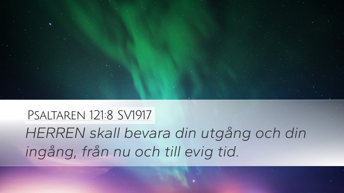 Psaltaren 121:8 SV1917 Desktop Wallpaper - HERREN skall bevara din utgång och din ingång, - Desktop Bible Verse Wallpaper