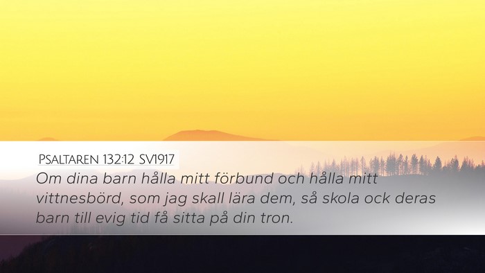 Psaltaren 132:12 SV1917 Desktop Wallpaper - Om dina barn hålla mitt förbund och hålla mitt - Desktop Bible Verse Wallpaper