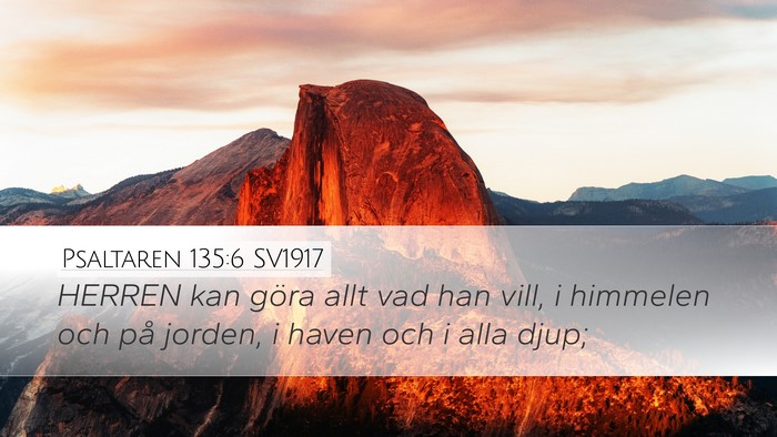 Psaltaren 135:6 SV1917 Desktop Wallpaper - HERREN kan göra allt vad han vill, i himmelen - Desktop Bible Verse Wallpaper