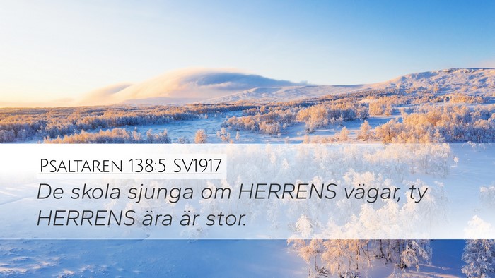 Psaltaren 138:5 SV1917 Desktop Wallpaper - De skola sjunga om HERRENS vägar, ty HERRENS - Desktop Bible Verse Wallpaper