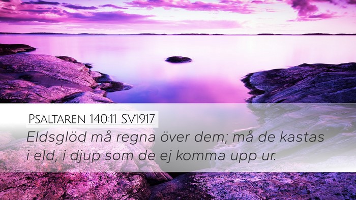 Psaltaren 140:11 SV1917 Desktop Wallpaper - Eldsglöd må regna över dem; må de kastas i - Desktop Bible Verse Wallpaper