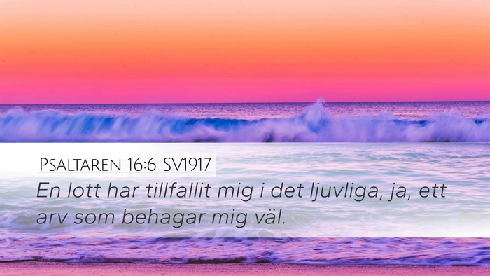 Psaltaren 16:6 SV1917 Desktop Wallpaper - En lott har tillfallit mig i det ljuvliga, ja, - Desktop Bible Verse Wallpaper
