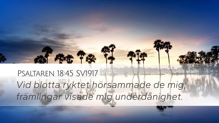 Psaltaren 18:45 SV1917 Desktop Wallpaper - Vid blotta ryktet hörsammade de mig; främlingar - Desktop Bible Verse Wallpaper