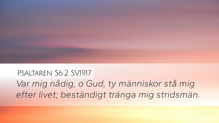 Psaltaren 56:2 SV1917 Desktop Wallpaper - Var mig nådig, o Gud, ty människor stå mig - Desktop Bible Verse Wallpaper