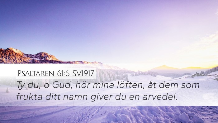 Psaltaren 61:6 SV1917 Desktop Wallpaper - Ty du, o Gud, hör mina löften, åt dem som - Desktop Bible Verse Wallpaper
