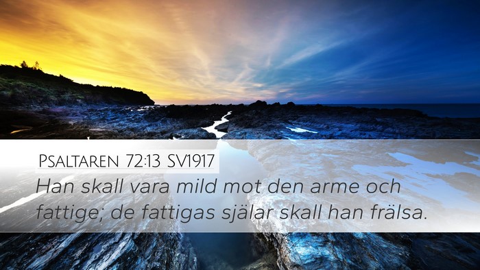 Psaltaren 72:13 SV1917 Desktop Wallpaper - Han skall vara mild mot den arme och fattige; de - Desktop Bible Verse Wallpaper