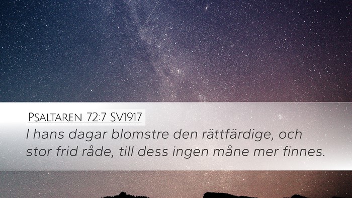 Psaltaren 72:7 SV1917 Desktop Wallpaper - I hans dagar blomstre den rättfärdige, och stor - Desktop Bible Verse Wallpaper