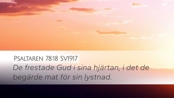 Psaltaren 78:18 SV1917 Desktop Wallpaper - De frestade Gud i sina hjärtan, i det de - Desktop Bible Verse Wallpaper