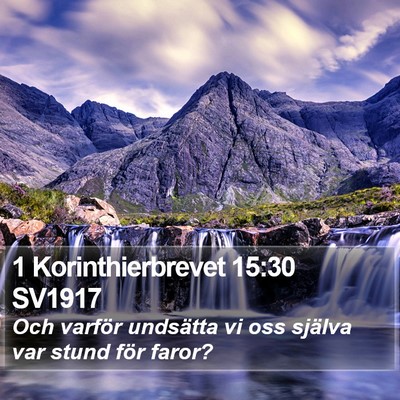 1 Korinthierbrevet 15:30 SV1917 Bible Verse Image