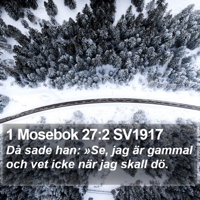 1 Mosebok 27:2 SV1917 Bible Verse Image