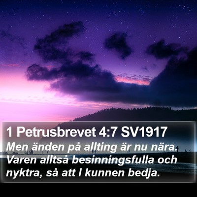 1 Petrusbrevet 4:7 SV1917 Bible Verse Image