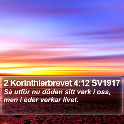 2 Korinthierbrevet 4:12 SV1917 Bible Verse Image