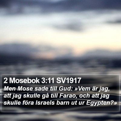 2 Mosebok 3:11 SV1917 Bible Verse Image