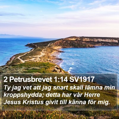 2 Petrusbrevet 1:14 SV1917 Bible Verse Image