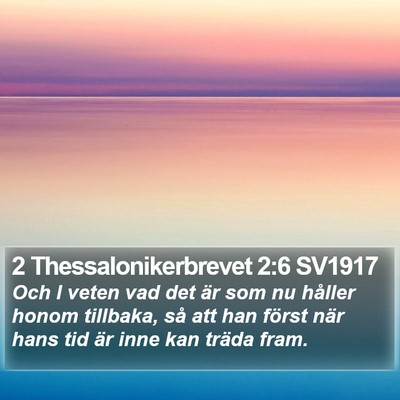 2 Thessalonikerbrevet 2:6 SV1917 Bible Verse Image