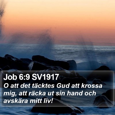 Job 6:9 SV1917 Bible Verse Image