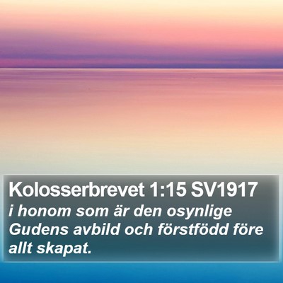 Kolosserbrevet 1:15 SV1917 Bible Verse Image