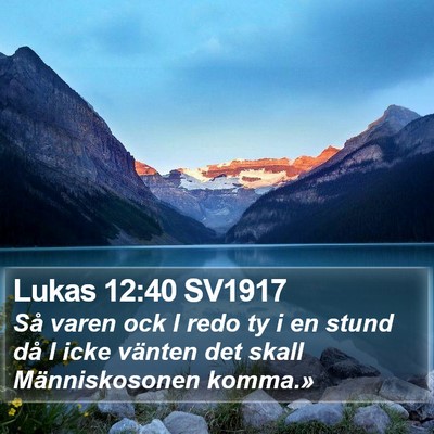 Lukas 12:40 SV1917 Bible Verse Image