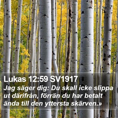 Lukas 12:59 SV1917 Bible Verse Image