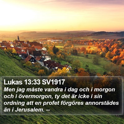 Lukas 13:33 SV1917 Bible Verse Image