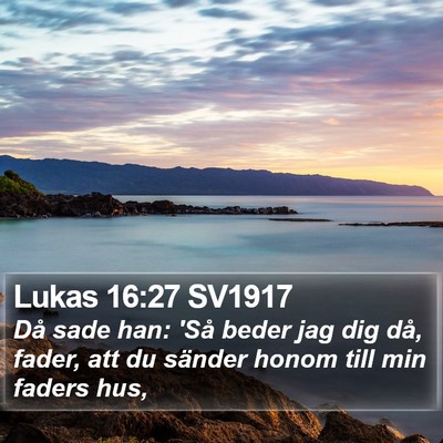 Lukas 16:27 SV1917 Bible Verse Image